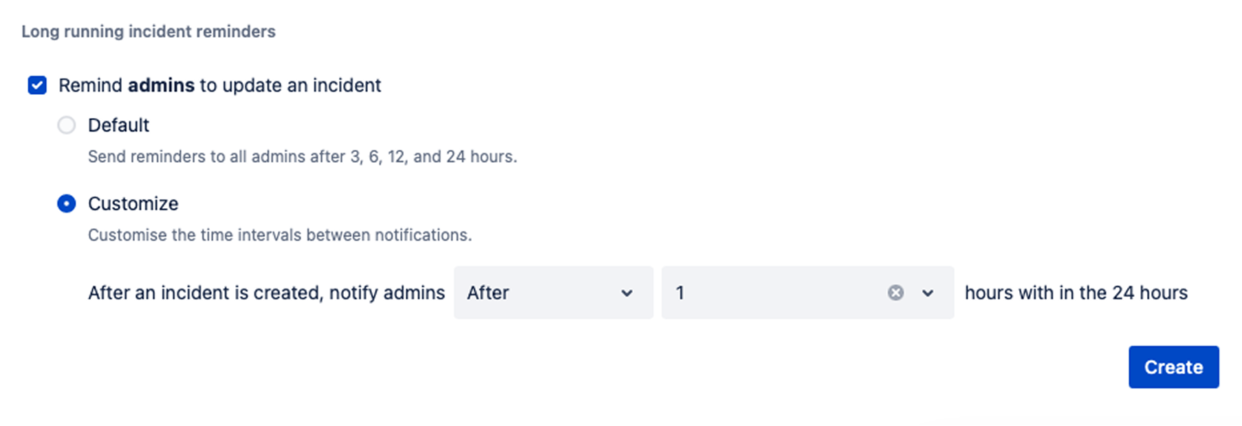 Atlassian Statuspage long running incident reminders settings showing 'Remind admins to update an incident' enabled, with Default option (3, 6, 12, 24 hours) and Customize option selected to notify admins after 1 hour within 24 hours, with Create button