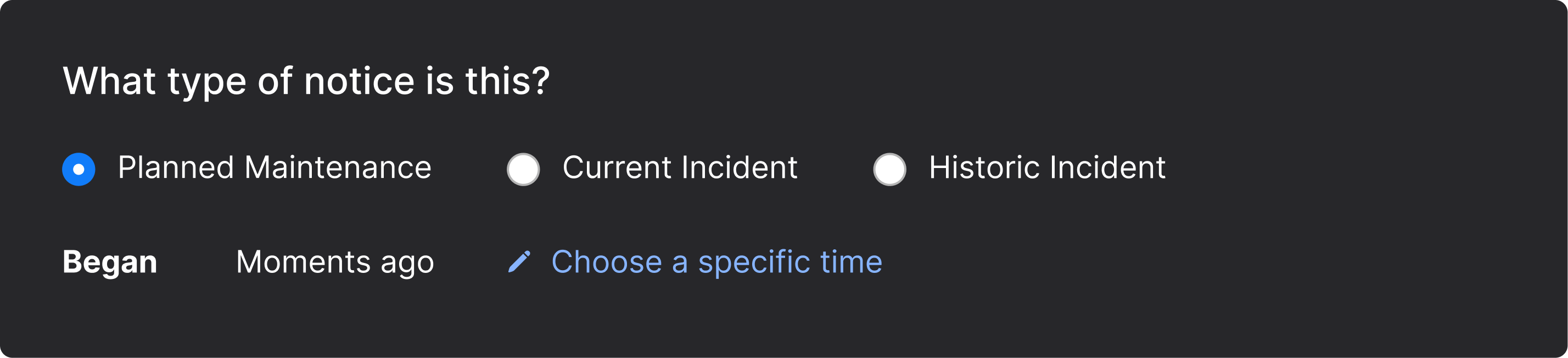 Sorry™ notice type selection interface with three radio options: Planned Maintenance (selected), Current Incident, and Historic Incident, showing 'Began Moments ago' with option to choose specific time
